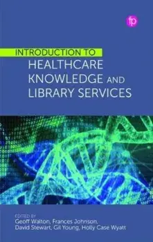 Introduction to Healthcare Knowledge and Library Services, Paperback/***