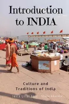 Introduction to India: Culture and Traditions of India: India Guide Book, Paperback/Shalu Sharma