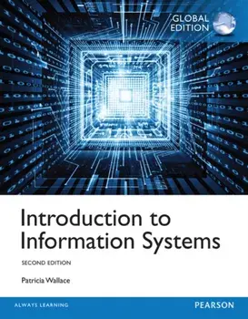 Introduction to Information Systems, Global Edition. 2 ed, Paperback/Patricia Wallace
