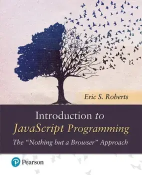 Introduction to JavaScript Programming The "Nothing but a Browser" Approach, Paperback/Eric Roberts