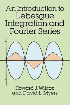 Introduction to Lebesgue Integration and Fourier Series, Paperback/Howard J. Wilcox
