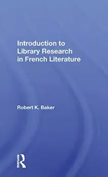 Introduction To Library Research In French Literature, Paperback/Robert K. Baker