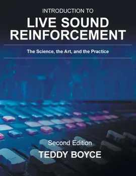 Introduction to Live Sound Reinforcement: The Science, the Art, and the Practice, Paperback/Teddy Boyce
