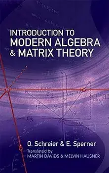 Introduction to Modern Algebra and Matrix Theory, Paperback/O. Schreier