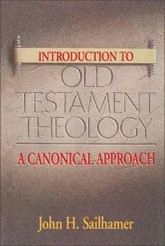 Introduction to Old Testament Theology: A Canonical Approach, Paperback/John H. Sailhamer