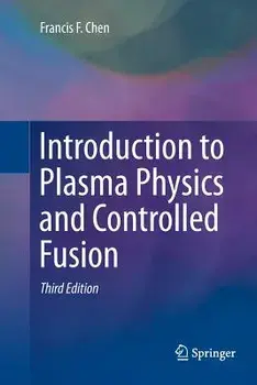 Introduction to Plasma Physics and Controlled Fusion, Paperback/Francis Chen