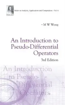 Introduction to Pseudo-Differential Operators, an (3rd Edition), Hardcover/Man-Wah Wong
