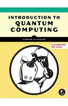 Introduction to Quantum Computing - Andrew Glassner
