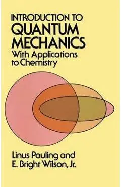 Introduction to Quantum Mechanics with Applications to Chemistry - Linus Pauling