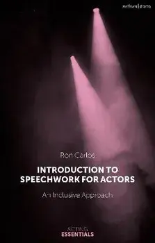 Introduction to Speechwork for Actors. An Inclusive Approach, Paperback/Ron (Yale School of Drama, USA) Carlos