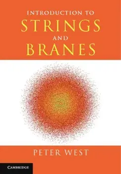 Introduction to Strings and Branes, Hardback/Peter West