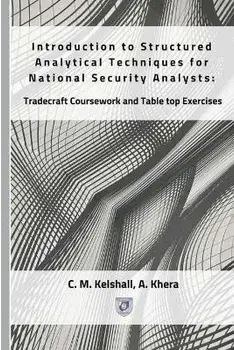 Introduction to Structured Analytical Techniques for National Security Analysts: Tradecraft Coursework and Table top Exercises, Paperback/Asha Khera