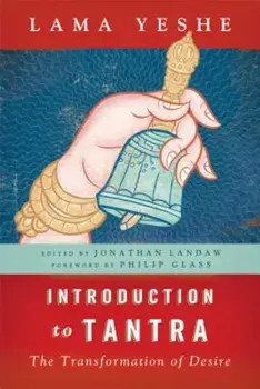 Introduction to Tantra: The Transformation of Desire, Paperback/Thubten Yeshe