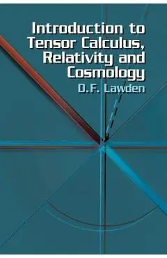 Introduction to Tensor Calculus, Relativity and Cosmology - D. F. Lawden