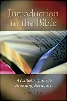 Introduction to the Bible: A Catholic Guide to Studying Scripture, Paperback/Stephen J. Binz