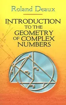 Introduction to the Geometry of Complex Numbers, Paperback/Roland Deaux