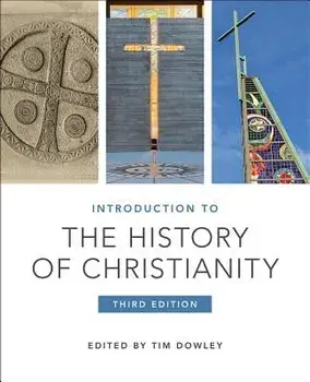 Introduction to the History of Christianity: Third Edition, Paperback/Tim Dowley