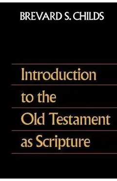 Introduction to the Old Testament as Scripture - Brevard S. Childs