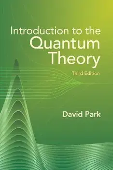 Introduction to the Quantum Theory: Third Edition, Paperback/David Park