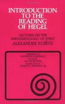 Introduction to the Reading of Hegel: Lectures on the ''Phenomenology of Spirit'', Paperback/Alexandre Kojeve