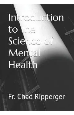 Introduction to the Science of Mental Health - Chad Ripperger