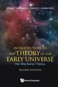 Introduction to the Theory of the Early Universe: Hot Big Bang Theory (Second Edition), Paperback/Valery A. Rubakov
