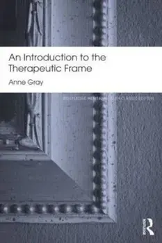 Introduction to the Therapeutic Frame, Paperback/Anne Gray