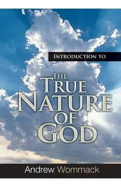 Introduction to the True Nature of God - Andrew Wommack