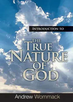Introduction to the True Nature of God, Paperback/Andrew Wommack