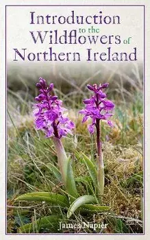 Introduction to the Wildflowers of Northern Ireland, Paperback/James Napier