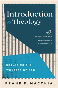 Introduction to Theology - Declaring the Wonders of God, Paperback/Frank Macchia
