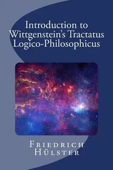 Introduction to Wittgenstein's Tractatus Logico-Philosophicus, Paperback/Friedrich Hülster