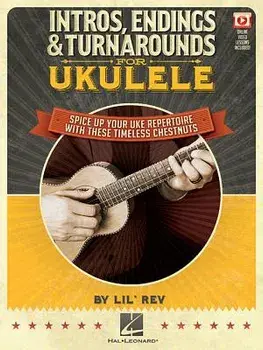 Intros, Endings & Turnarounds for Ukulele: Spice Up Your Uke Repertoire with These Timeless Chestnuts, Paperback/Lil Rev