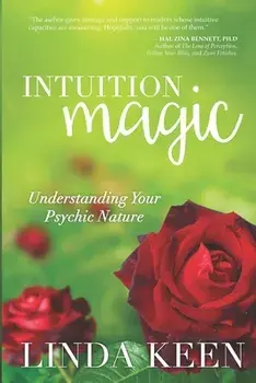 Intuition Magic: Understanding Your Psychic Nature, Paperback/Linda Keen