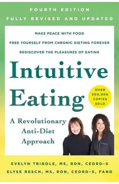 Intuitive Eating, 4th Edition: A Revolutionary Anti-Diet Approach - Evelyn Tribole