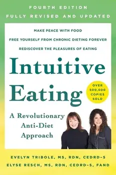 Intuitive Eating, 4th Edition: A Revolutionary Anti-Diet Approach, Paperback/Evelyn Tribole