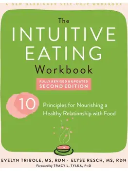 Intuitive Eating Workbook. Ten Principles for Nourishing a Healthy Relationship with Food, Paperback/Tracy, PhD Tylka