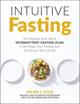 Intuitive Fasting. The New York Times Bestseller, Paperback/Dr Will Cole