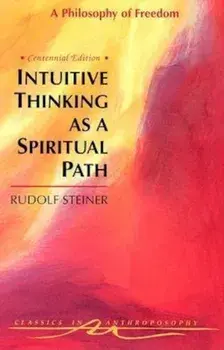 Intuitive Thinking as a Spiritual Path: A Philosophy of Freedom (Cw 4), Paperback/Rudolf Steiner