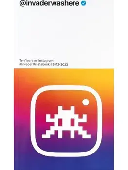 Invader: @invaderwashere. Ten Years on Instagram, Paperback/***