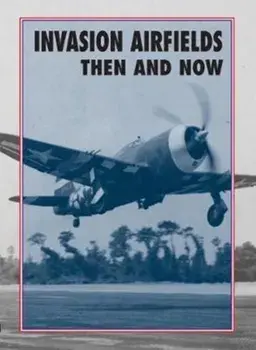 Invasion Airfields Then and Now, Hardback/Winston Ramsey