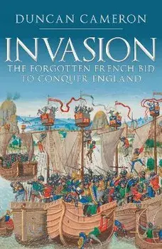 Invasion. The Forgotten French Bid to Conquer England, Paperback/Duncan Cameron