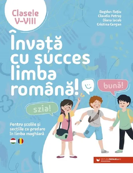 Invata cu succes limba romana! Pentru scolile si sectiile cu predare in limba maghiara. Clasele V-VIII