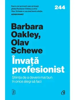 Invata profesionist. Stiinta de a deveni mai bun in orice alegi sa faci/Barbara Oakley, Olav Schewe