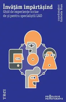 Invatam impartasind. Ghid de experiente scrise de si pentru specialistii L&D/Gabriela Hum