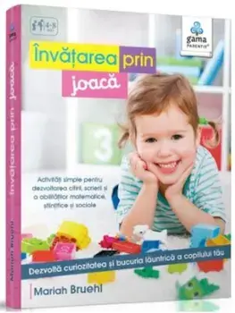 Invatarea prin joaca. Dezvolta curiozitatea si bucuria launtrica a copilului tau/Mariah Bruehl