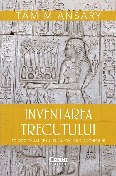 Inventarea trecutului. 50 000 de ani de cultură, conflict și conexiuni