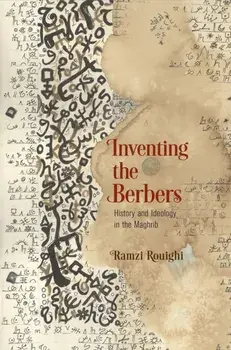 Inventing the Berbers. History and Ideology in the Maghrib, Paperback/Ramzi Rouighi