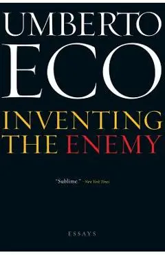 Inventing the Enemy: And Other Occasional Writings - Umberto Eco