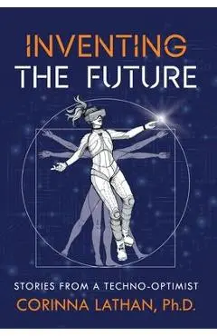 Inventing the Future: Stories from a Techno-Optimist - Corinna Lathan